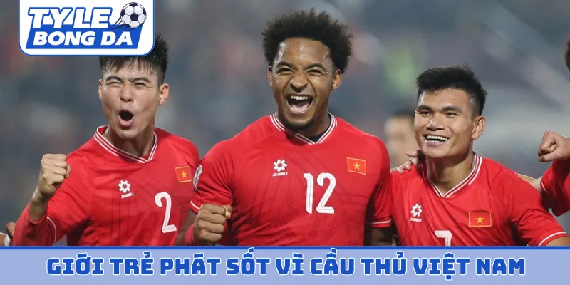 Giới trẻ phát sốt vì cầu thủ nổi bật Việt Nam