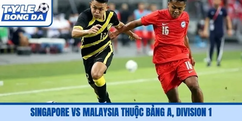 Singapore vs Malaysia thuộc bảng A, Division 1